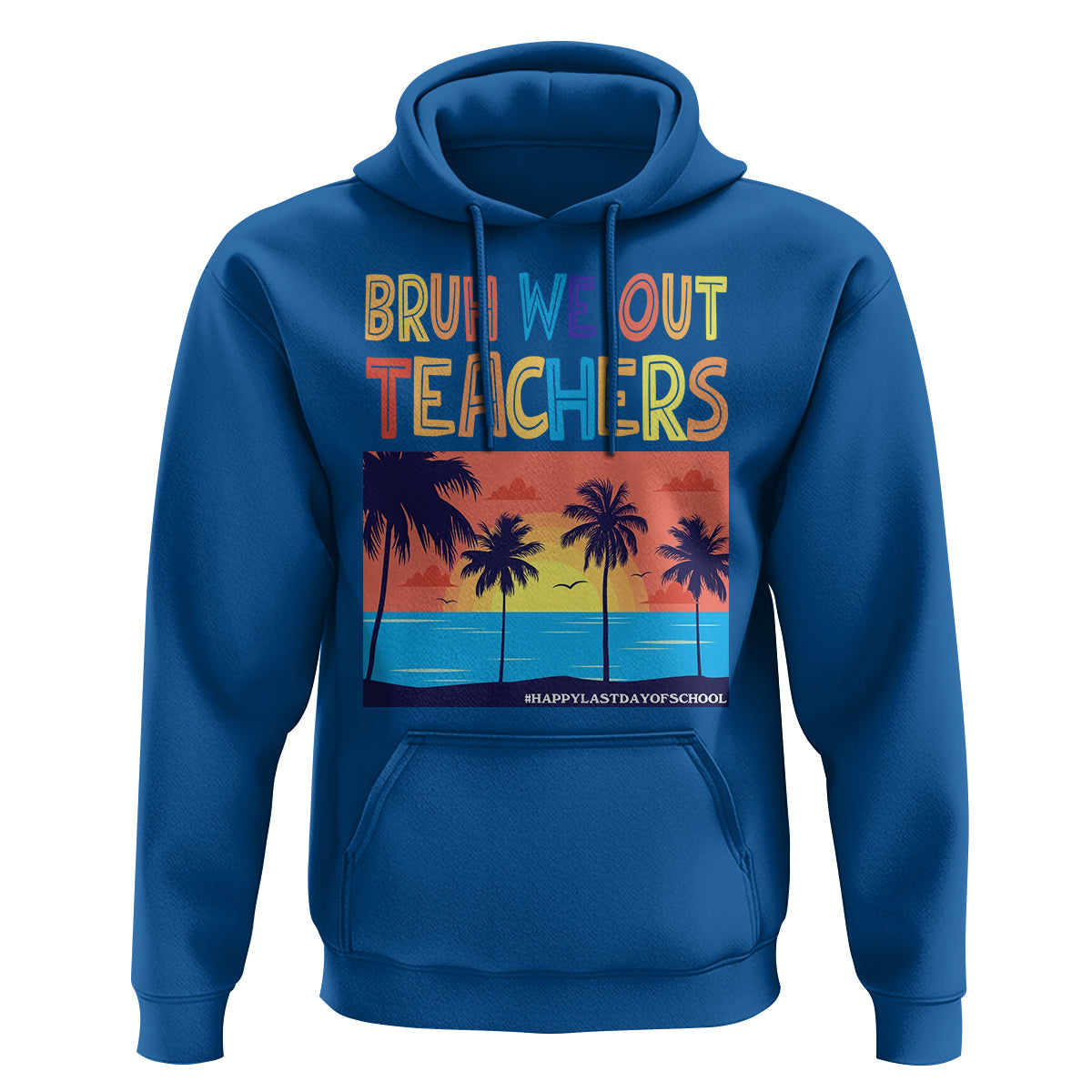 End Of School Year Hoodie Bruh We Out Teachers Summer Vacation - Wonder Print Shop