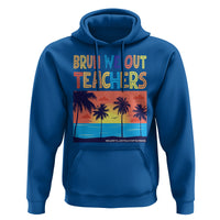 End Of School Year Hoodie Bruh We Out Teachers Summer Vacation - Wonder Print Shop