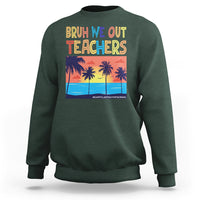 End Of School Year Sweatshirt Bruh We Out Teachers Summer Vacation - Wonder Print Shop
