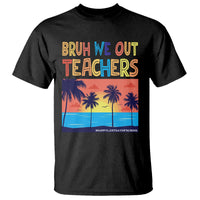 End Of School Year T Shirt Bruh We Out Teachers Summer Vacation - Wonder Print Shop