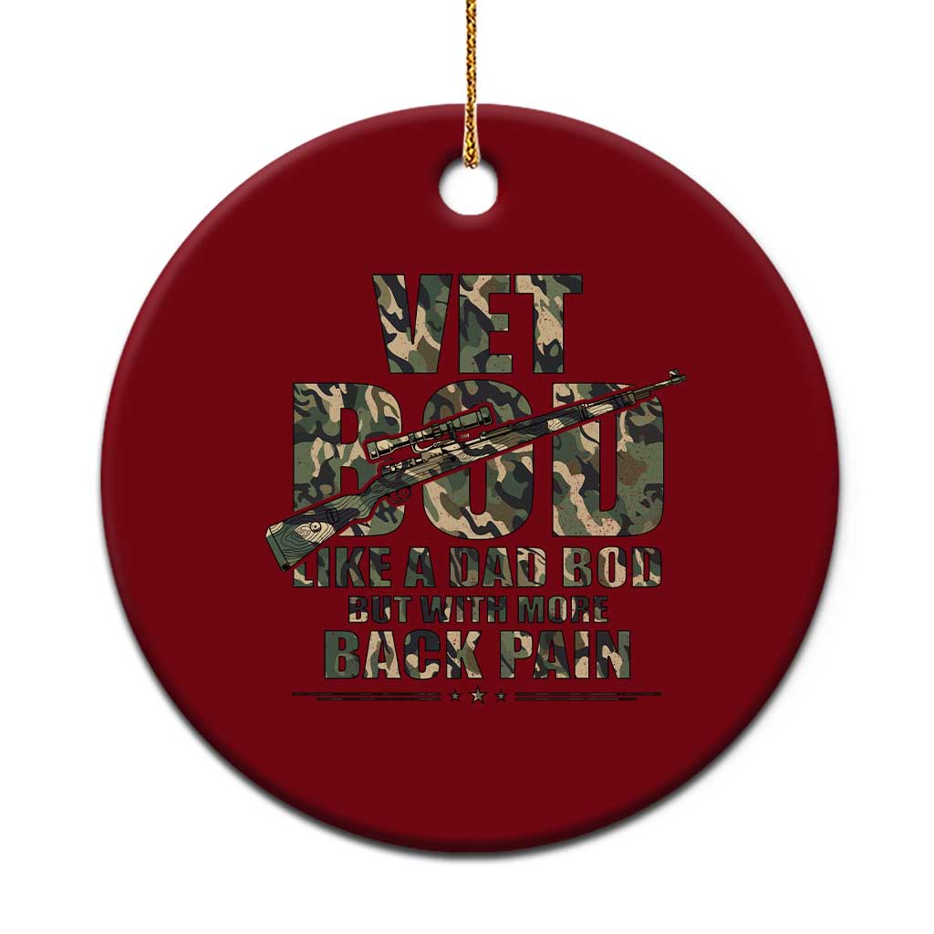 Funny Veteran Vet Bod Like A Dad Bod But With More Back Pain Ceramic Ornament - Wonder Print Shop