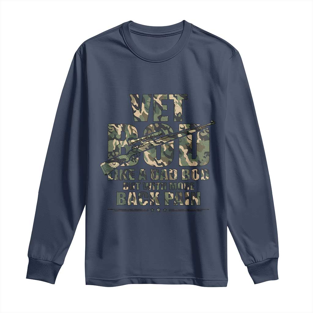 Funny Veteran Vet Bod Like A Dad Bod But With More Back Pain Long Sleeve Shirt