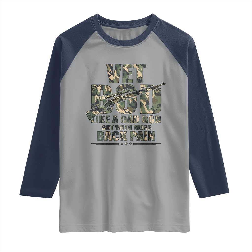 Funny Veteran Vet Bod Like A Dad Bod But With More Back Pain Raglan Shirt