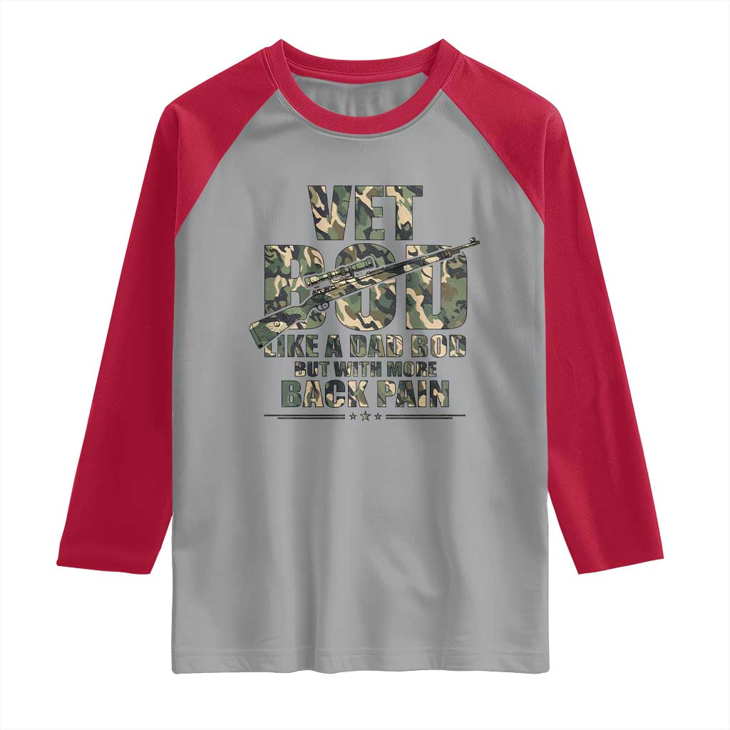 Funny Veteran Vet Bod Like A Dad Bod But With More Back Pain Raglan Shirt