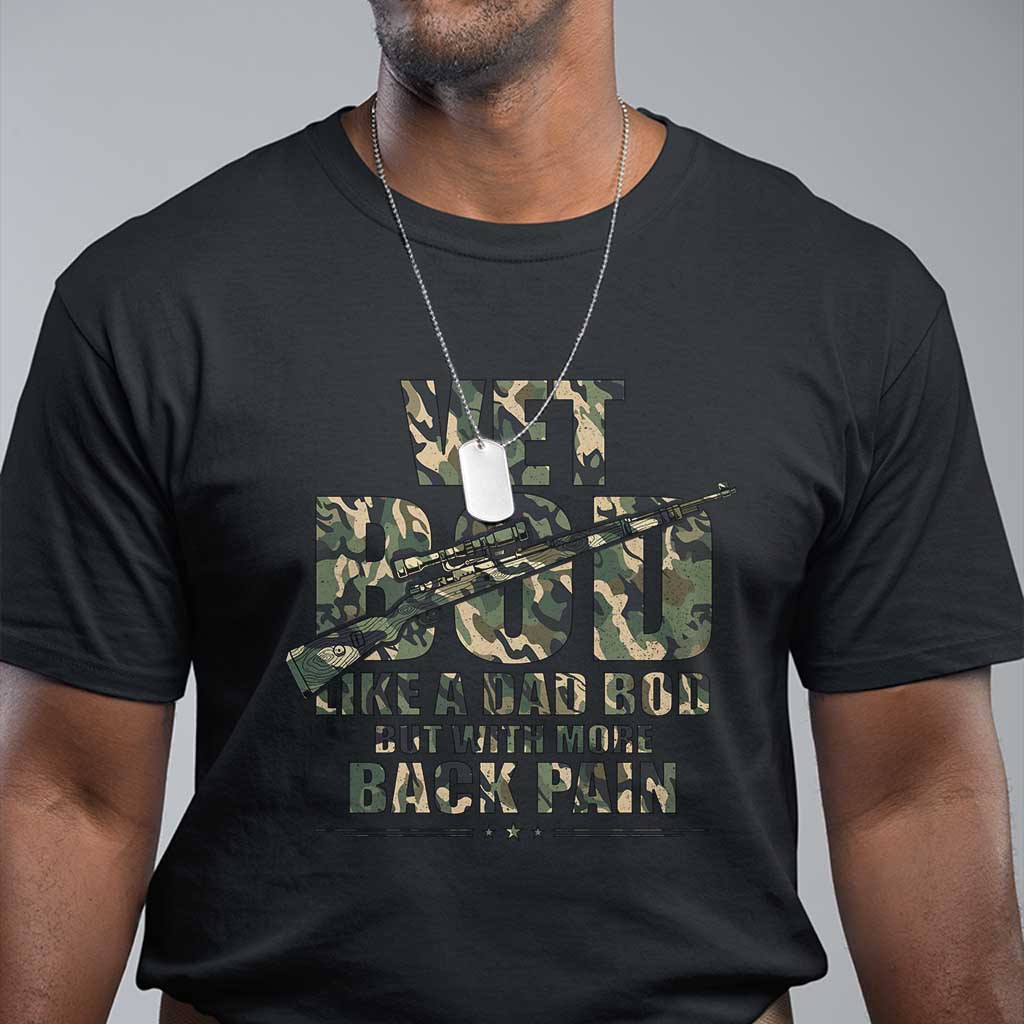 Funny Veteran Vet Bod Like A Dad Bod But With More Back Pain T Shirt