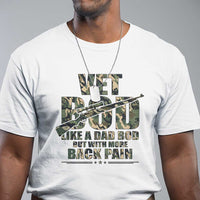 Funny Veteran Vet Bod Like A Dad Bod But With More Back Pain T Shirt