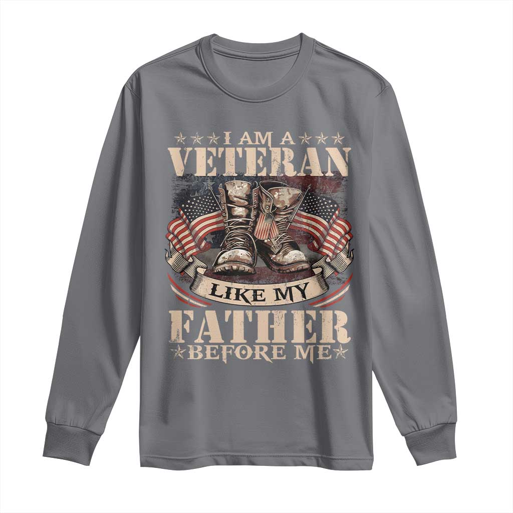 I Am A Veteran Like My Father Before Me Long Sleeve Shirt Vintage American Flag