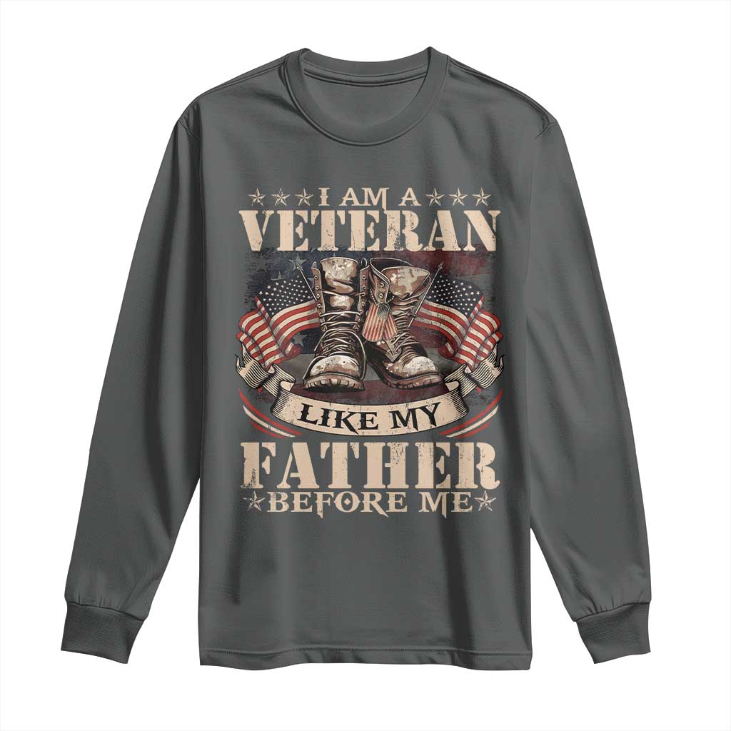 I Am A Veteran Like My Father Before Me Long Sleeve Shirt Vintage American Flag