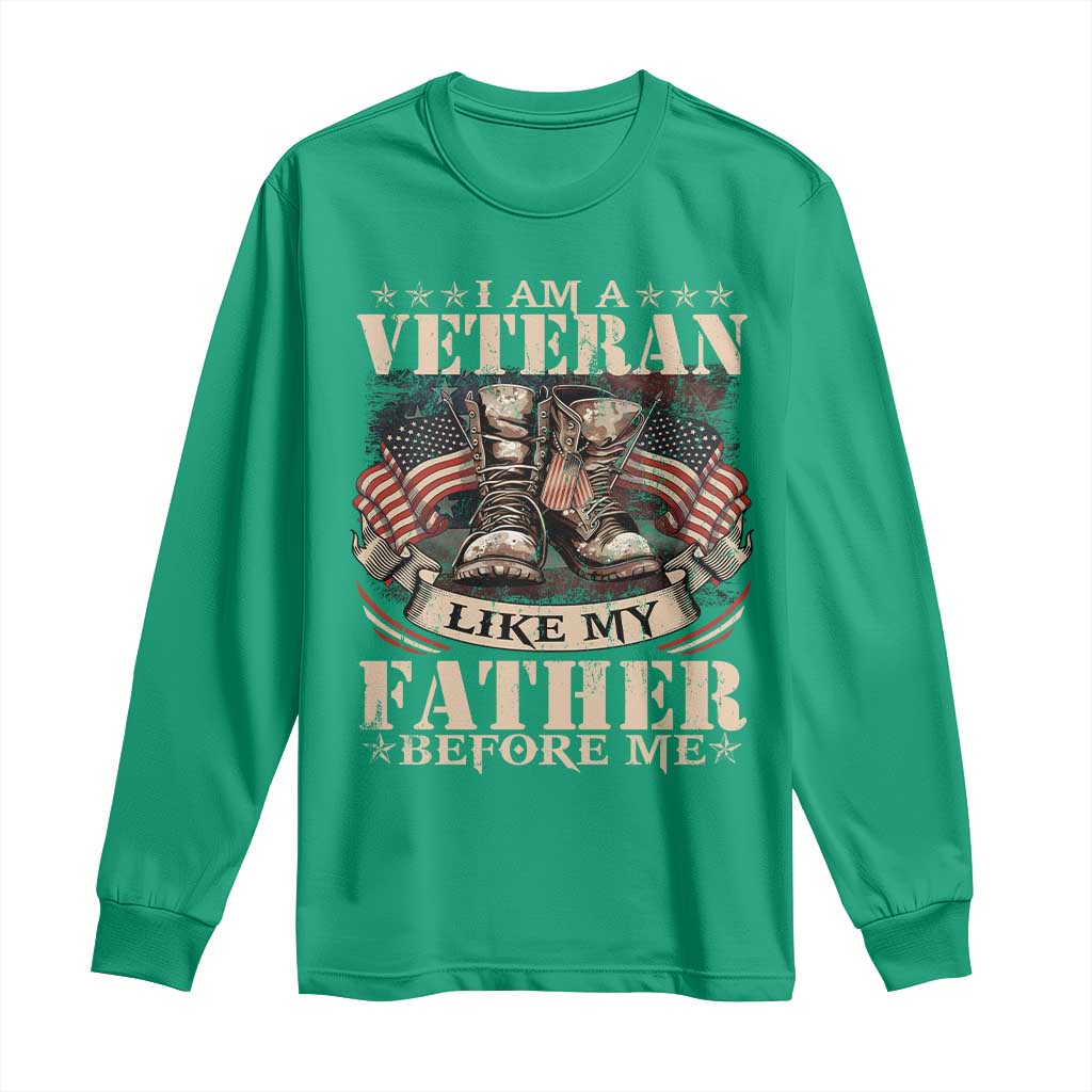 I Am A Veteran Like My Father Before Me Long Sleeve Shirt Vintage American Flag