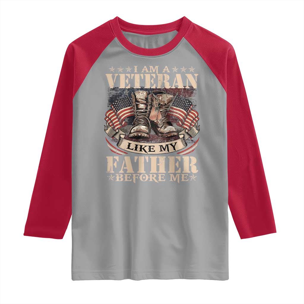 I Am A Veteran Like My Father Before Me Raglan Shirt Vintage American Flag