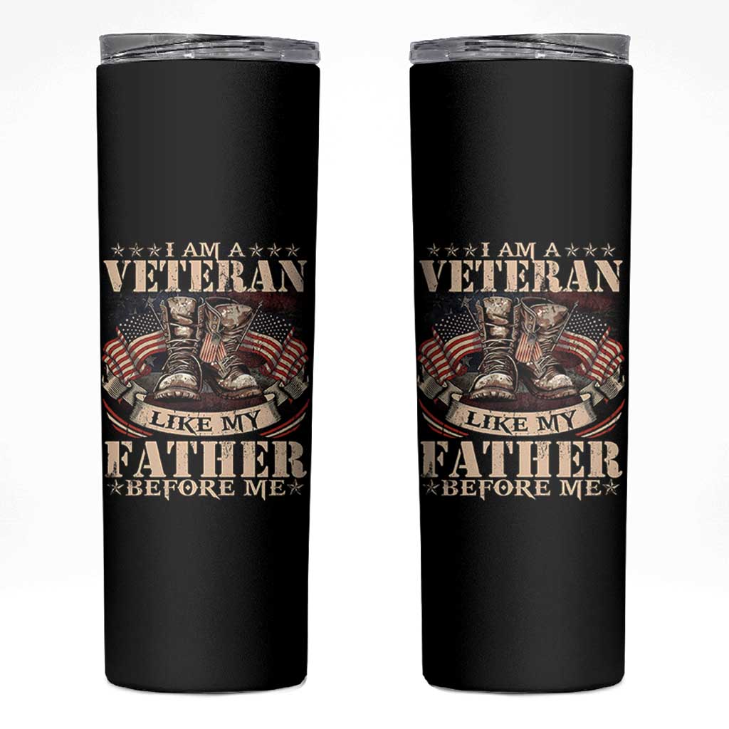 I Am A Veteran Like My Father Before Me Skinny Tumbler Vintage American Flag