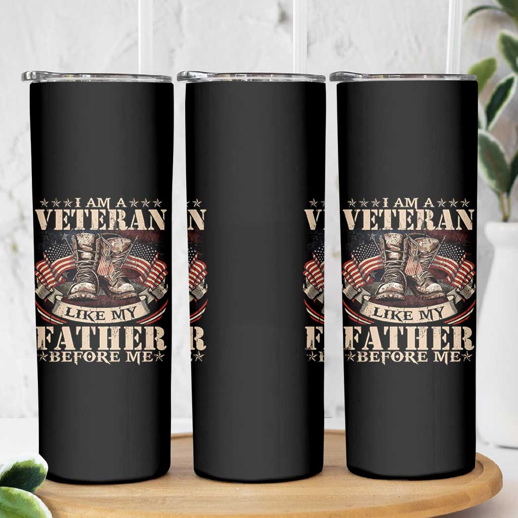 I Am A Veteran Like My Father Before Me Skinny Tumbler Vintage American Flag