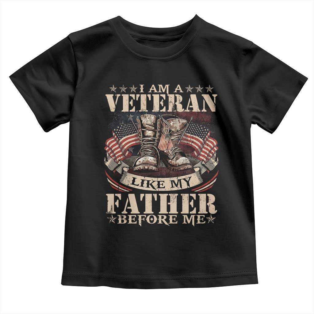I Am A Veteran Like My Father Before Me Toddler T Shirt Vintage American Flag