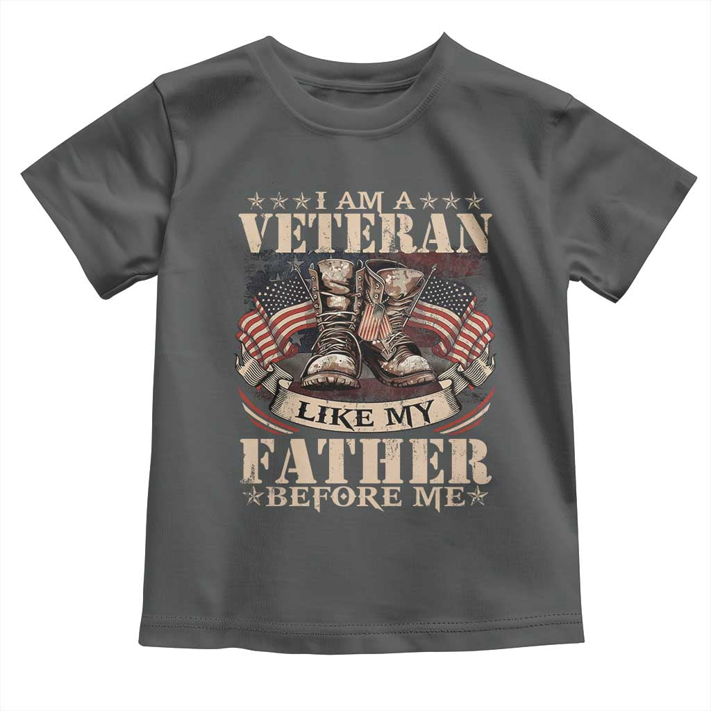 I Am A Veteran Like My Father Before Me Toddler T Shirt Vintage American Flag