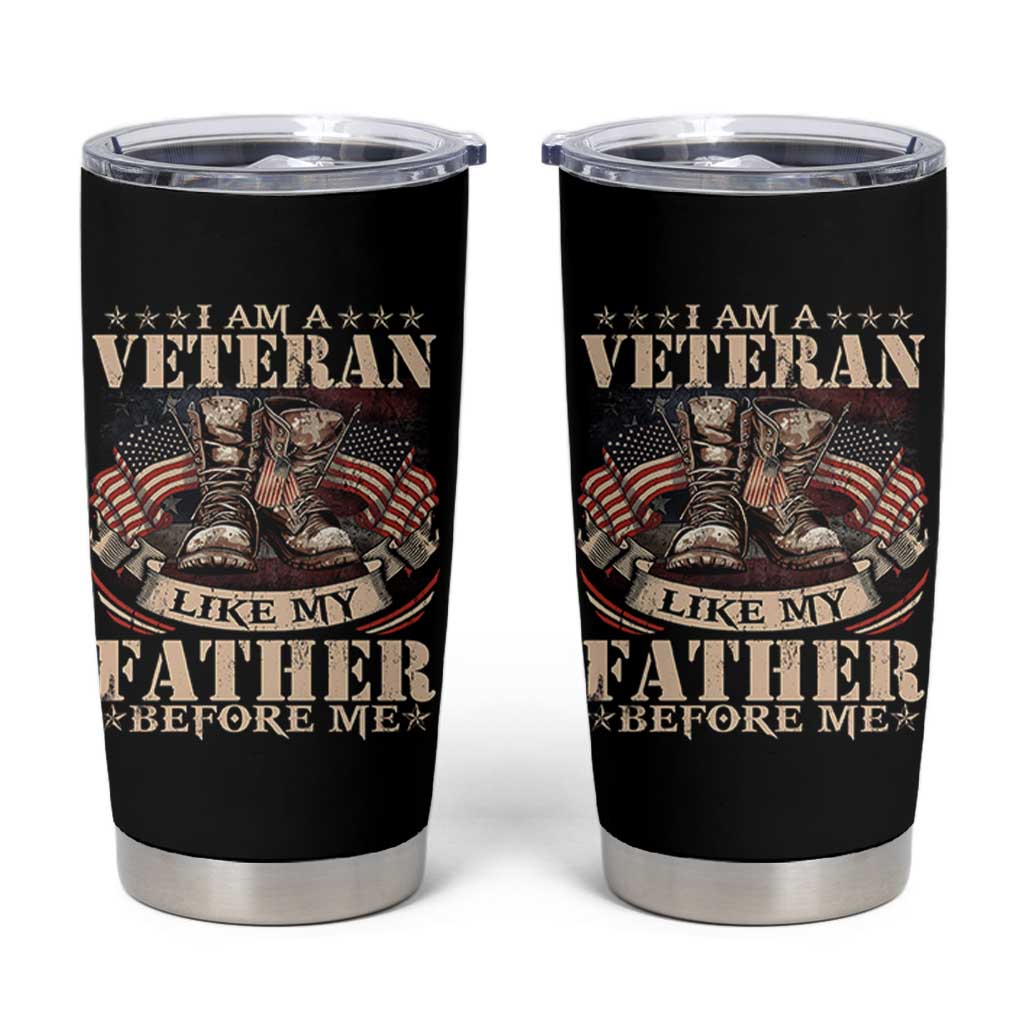 I Am A Veteran Like My Father Before Me Tumbler Cup Vintage American Flag