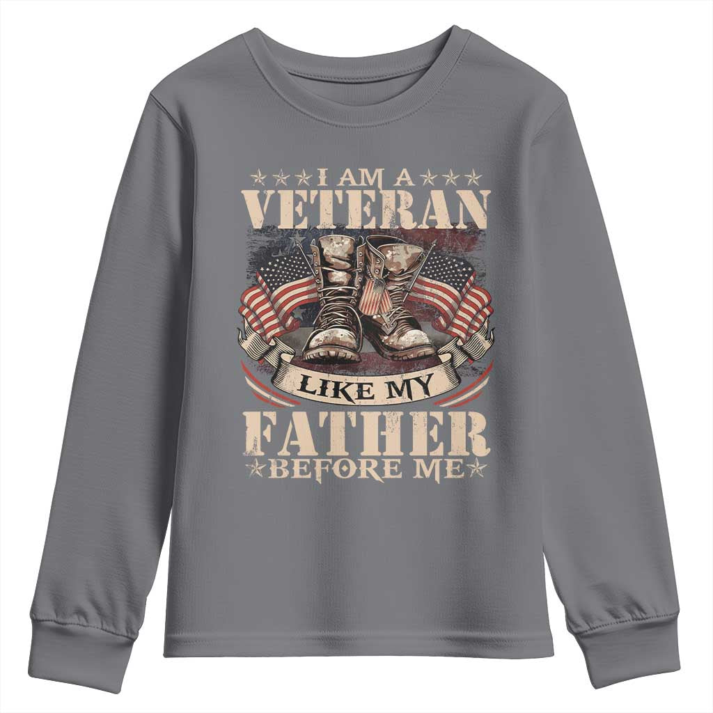 I Am A Veteran Like My Father Before Me Youth Sweatshirt Vintage American Flag