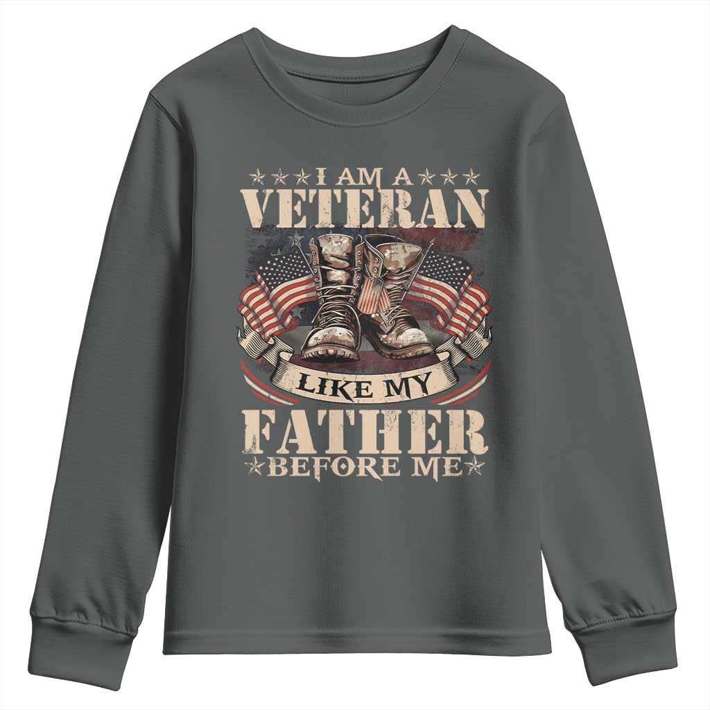 I Am A Veteran Like My Father Before Me Youth Sweatshirt Vintage American Flag