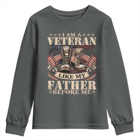 I Am A Veteran Like My Father Before Me Youth Sweatshirt Vintage American Flag
