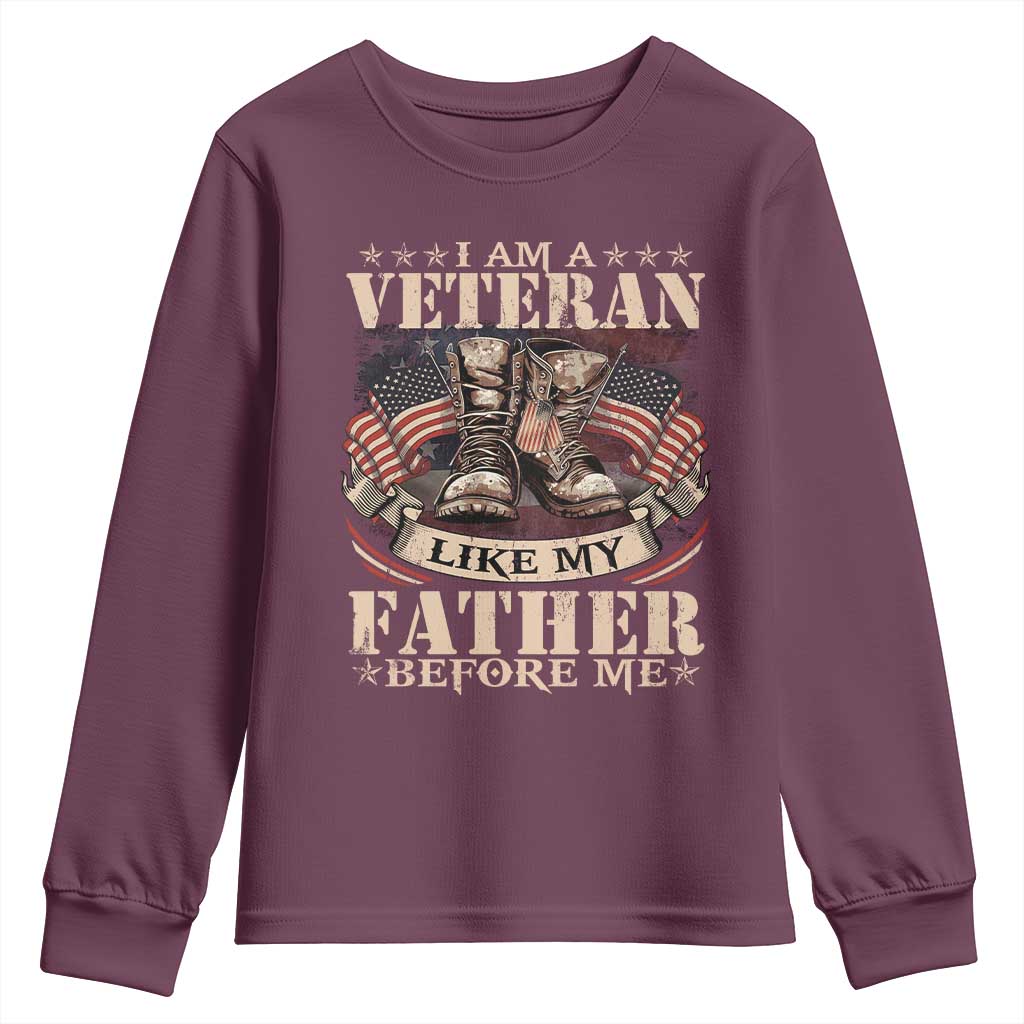 I Am A Veteran Like My Father Before Me Youth Sweatshirt Vintage American Flag