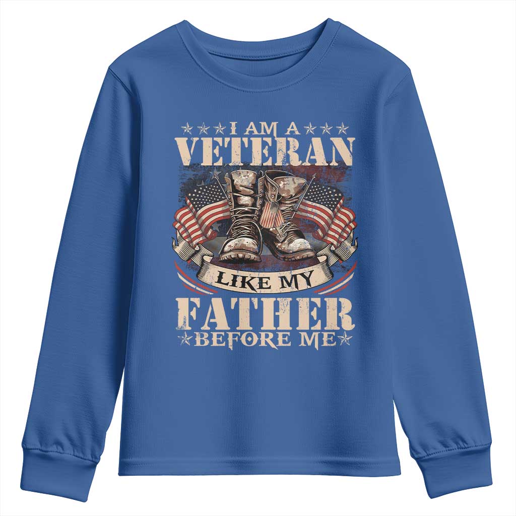 I Am A Veteran Like My Father Before Me Youth Sweatshirt Vintage American Flag