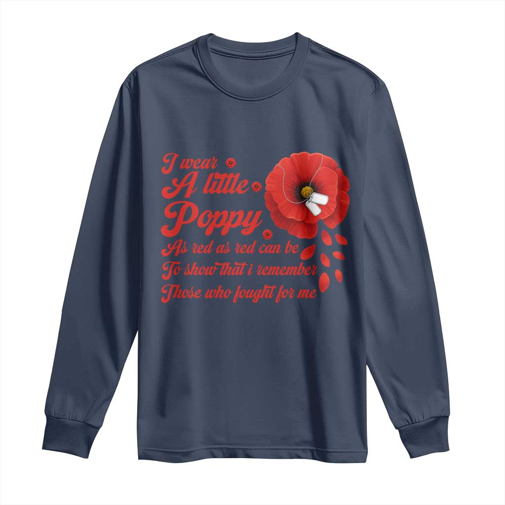 I Wear A Little Poppy Memorial Day Long Sleeve Shirt Veterans Day USA Red Poppy Flower