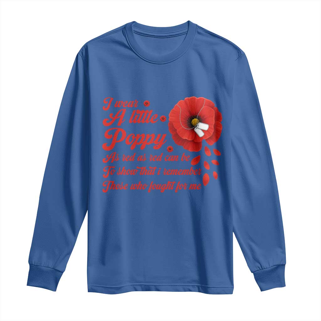 I Wear A Little Poppy Memorial Day Long Sleeve Shirt Veterans Day USA Red Poppy Flower