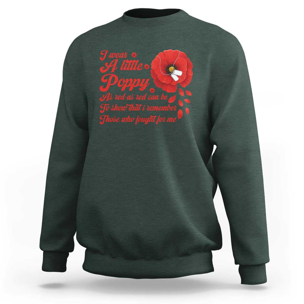 I Wear A Little Poppy Memorial Day Sweatshirt Veterans Day USA Red Poppy Flower
