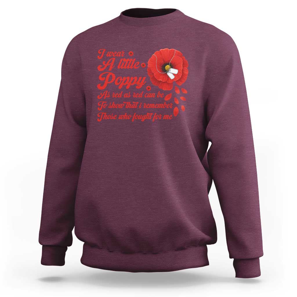 I Wear A Little Poppy Memorial Day Sweatshirt Veterans Day USA Red Poppy Flower