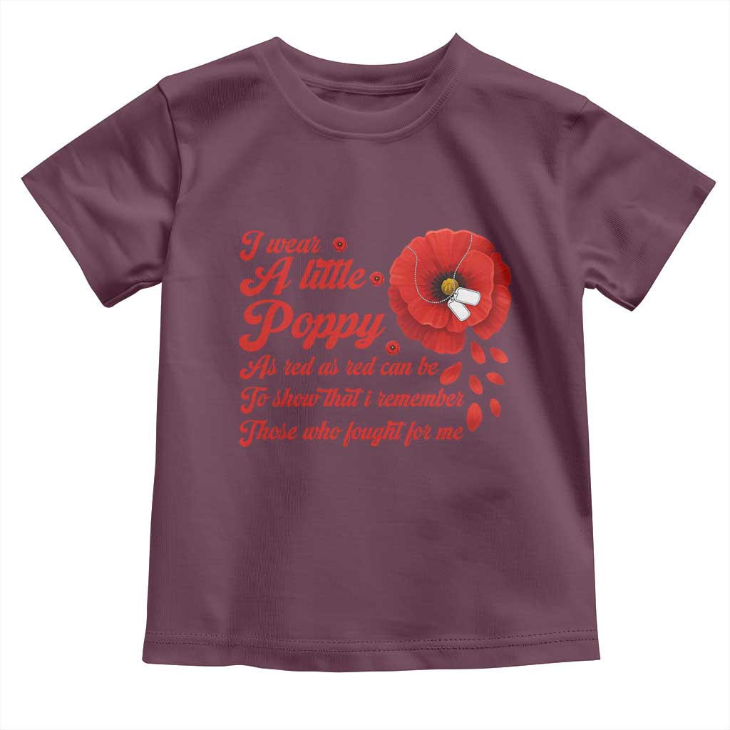 I Wear A Little Poppy Memorial Day Toddler T Shirt Veterans Day USA Red Poppy Flower