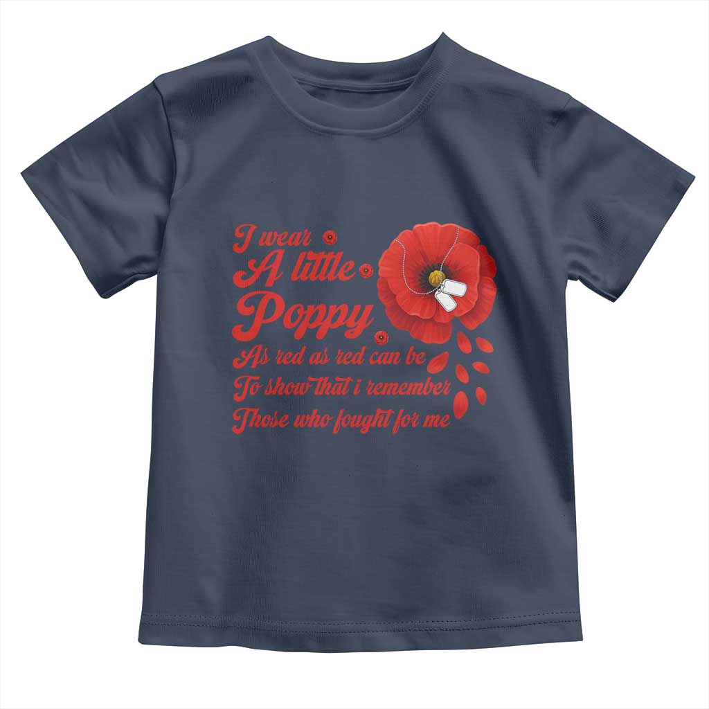 I Wear A Little Poppy Memorial Day Toddler T Shirt Veterans Day USA Red Poppy Flower