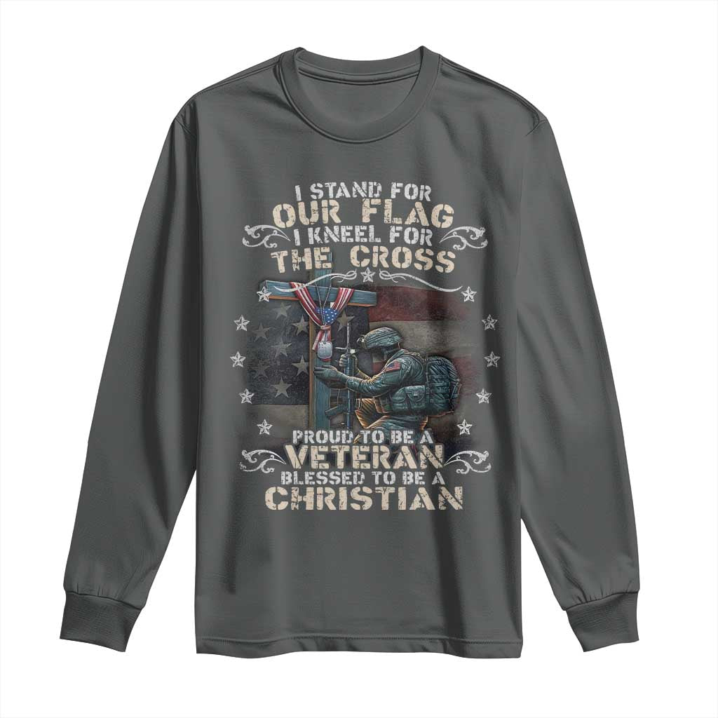 I Stand For Our Flag I Kneel For The Cross Proud Christian Veteran Long Sleeve Shirt