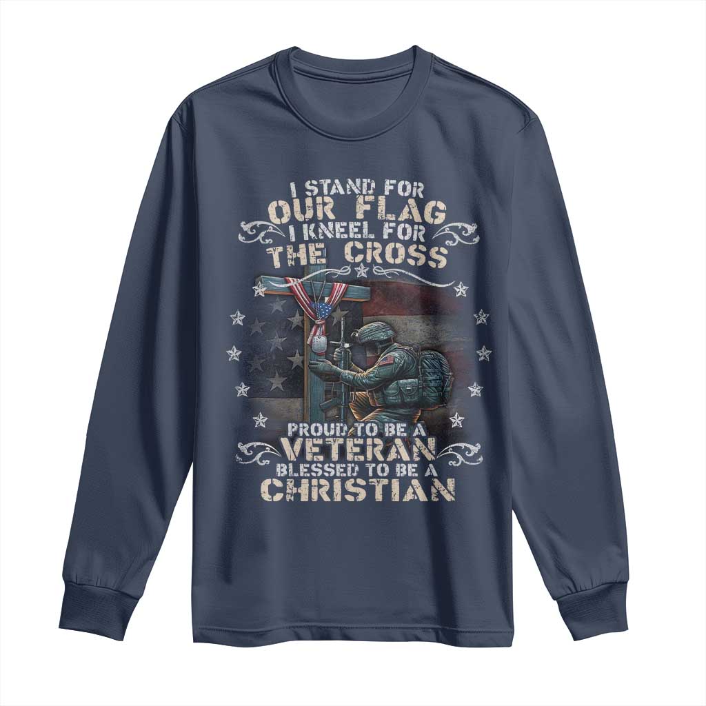 I Stand For Our Flag I Kneel For The Cross Proud Christian Veteran Long Sleeve Shirt