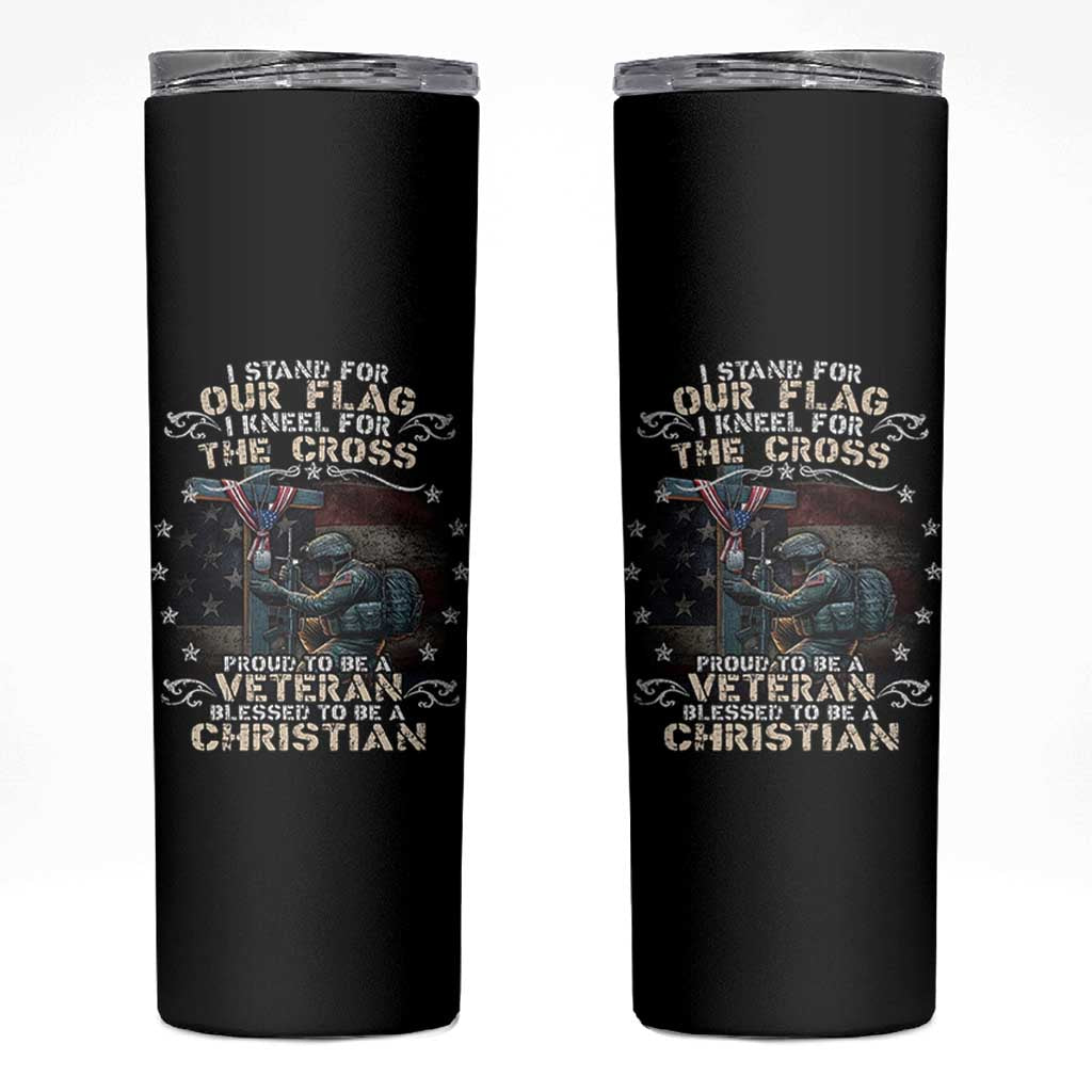 I Stand For Our Flag I Kneel For The Cross Proud Christian Veteran Skinny Tumbler