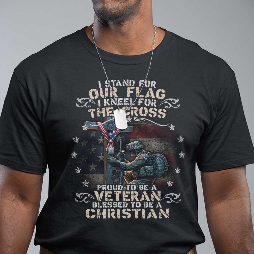 I Stand For Our Flag I Kneel For The Cross Proud Christian Veteran T Shirt