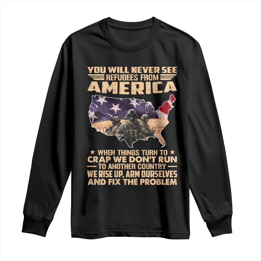 You Will Never See Refugees From America When Things Turn To Long Sleeve Shirt