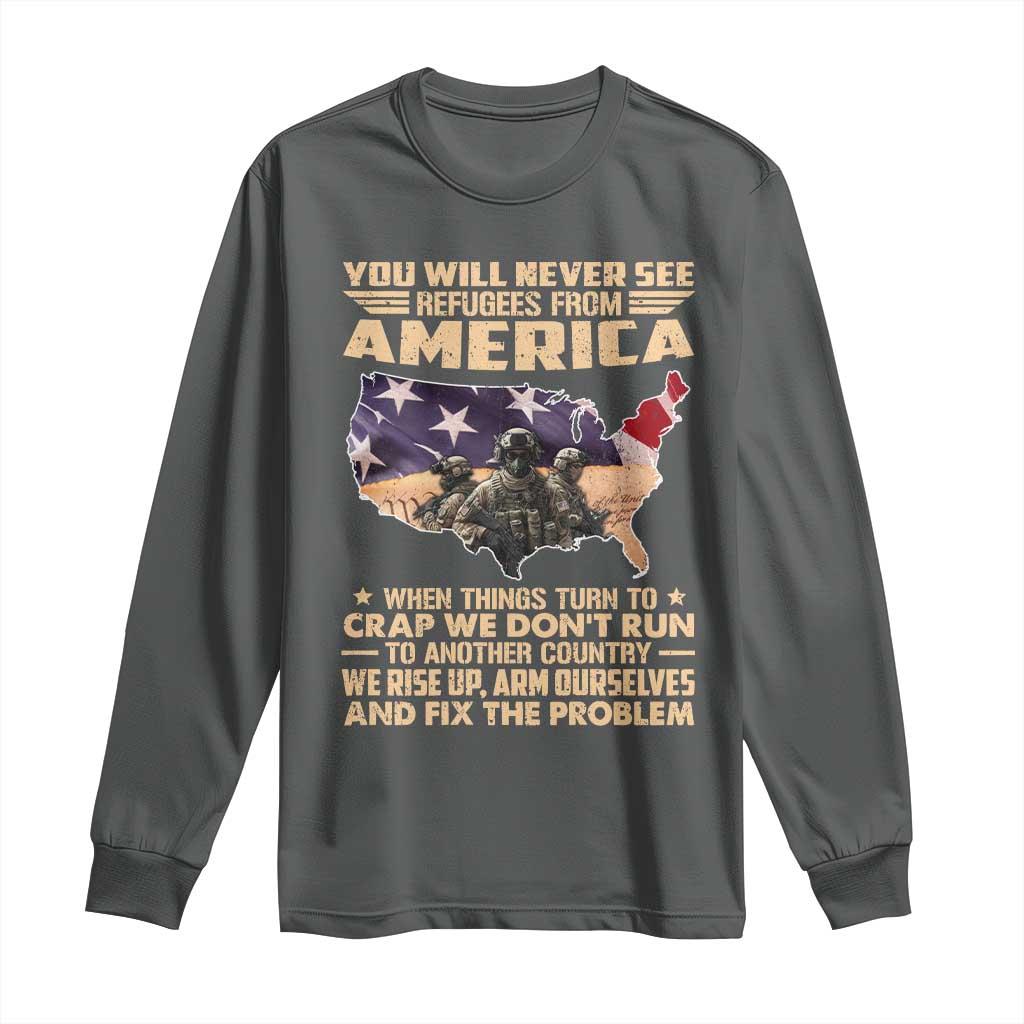 You Will Never See Refugees From America When Things Turn To Long Sleeve Shirt