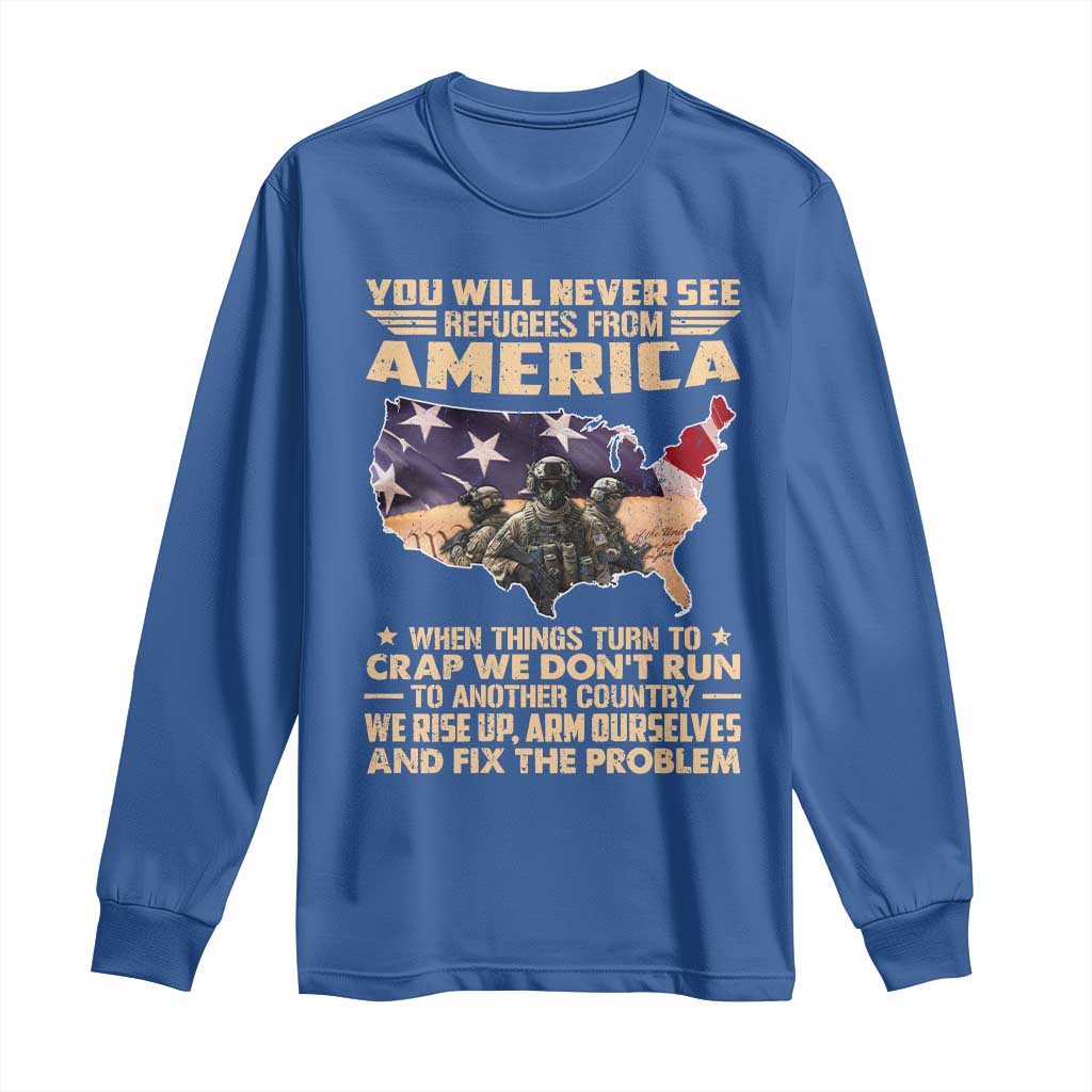 You Will Never See Refugees From America When Things Turn To Long Sleeve Shirt