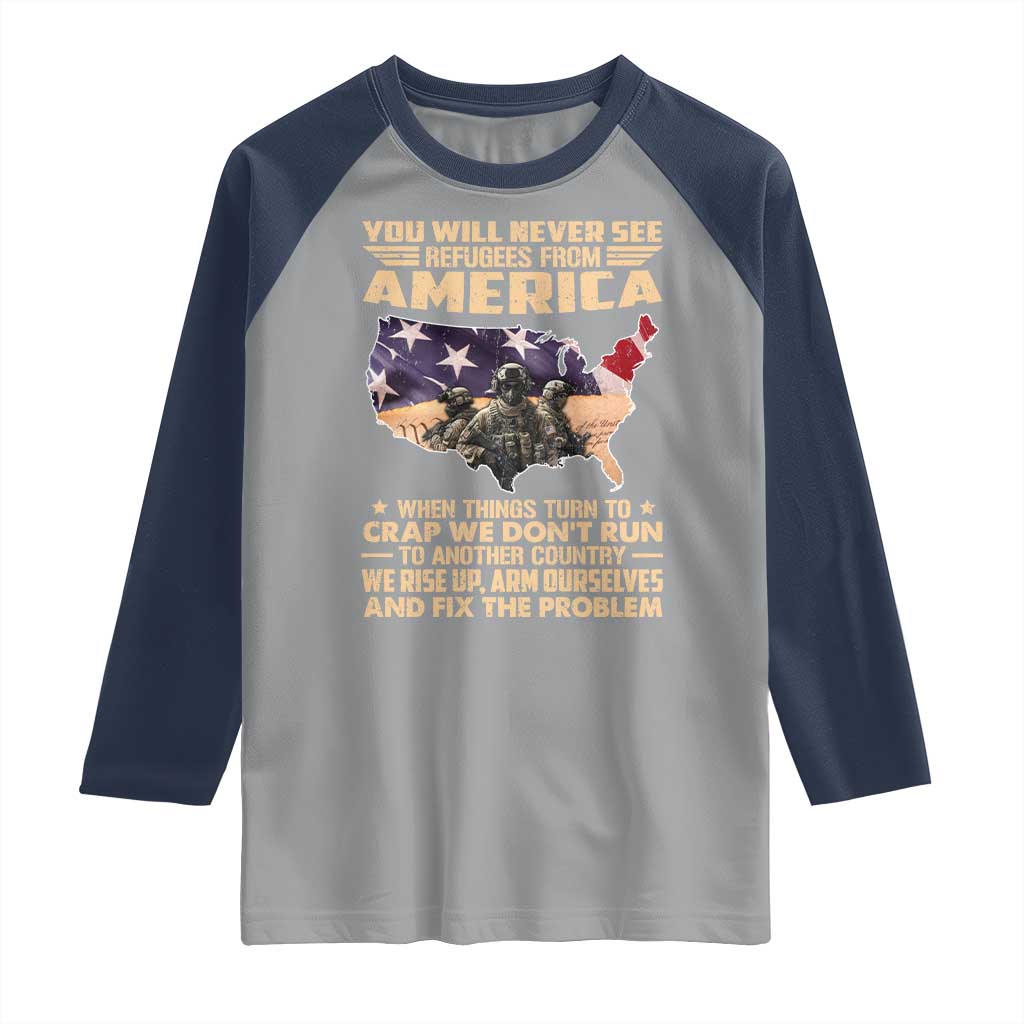 You Will Never See Refugees From America When Things Turn To Raglan Shirt