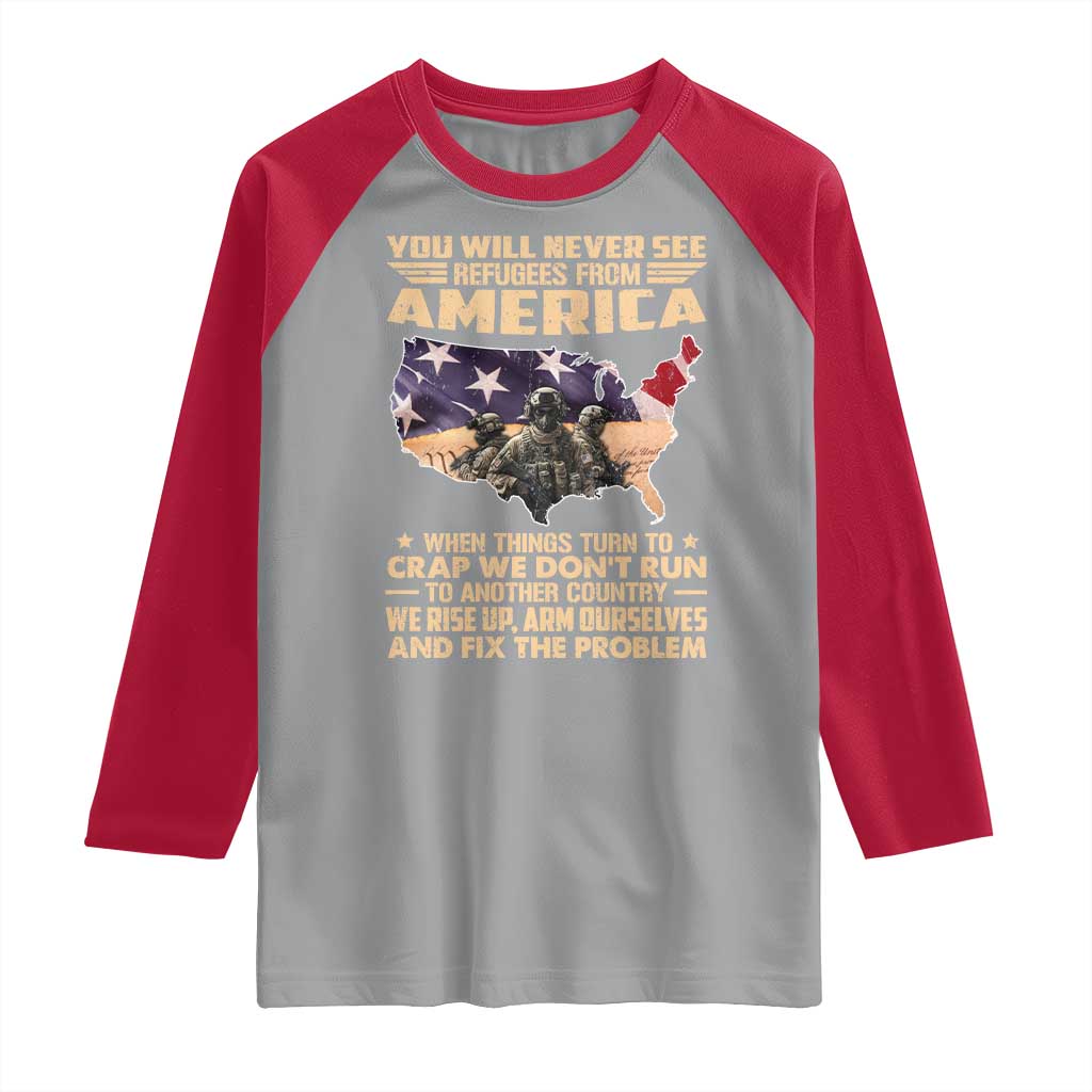 You Will Never See Refugees From America When Things Turn To Raglan Shirt
