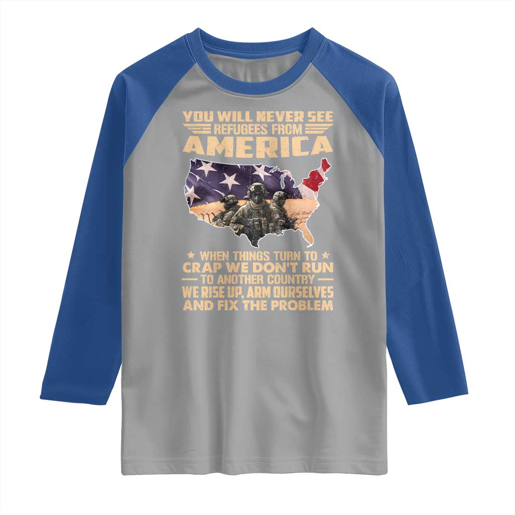 You Will Never See Refugees From America When Things Turn To Raglan Shirt
