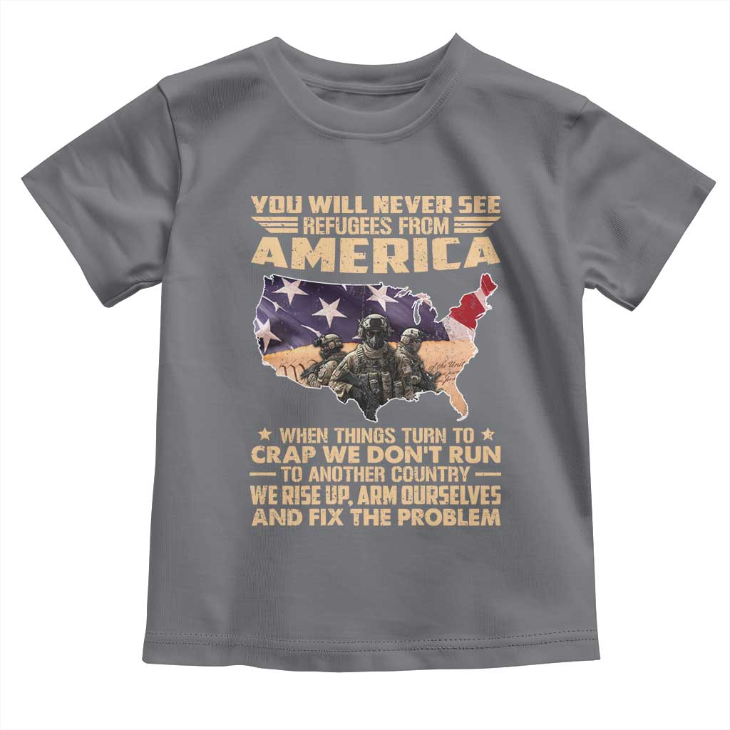 You Will Never See Refugees From America When Things Turn To Toddler T Shirt