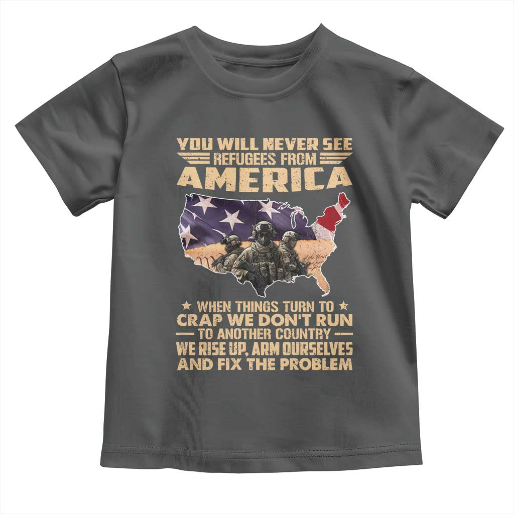 You Will Never See Refugees From America When Things Turn To Toddler T Shirt
