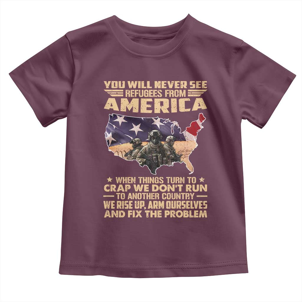 You Will Never See Refugees From America When Things Turn To Toddler T Shirt