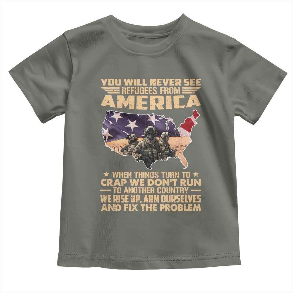 You Will Never See Refugees From America When Things Turn To Toddler T Shirt