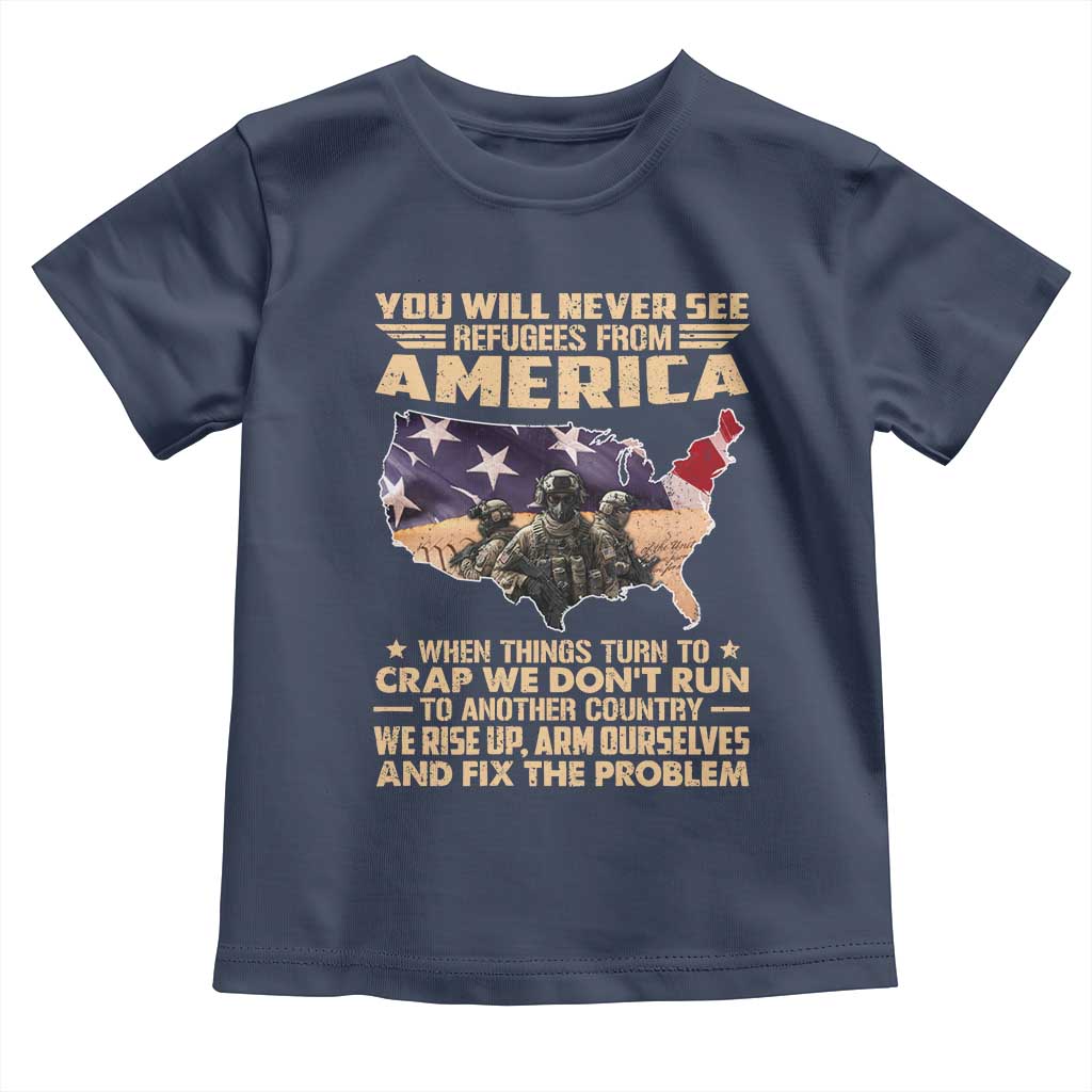 You Will Never See Refugees From America When Things Turn To Toddler T Shirt