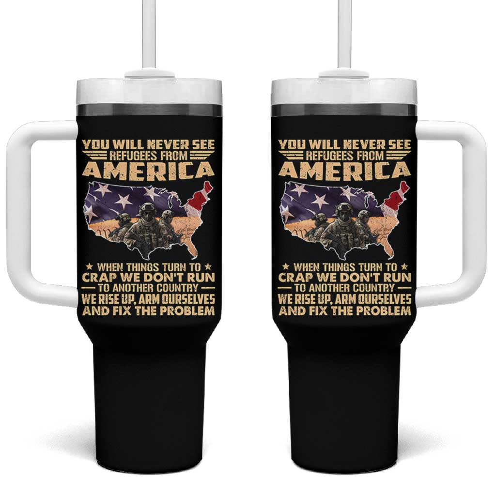 You Will Never See Refugees From America When Things Turn To Tumbler With Handle