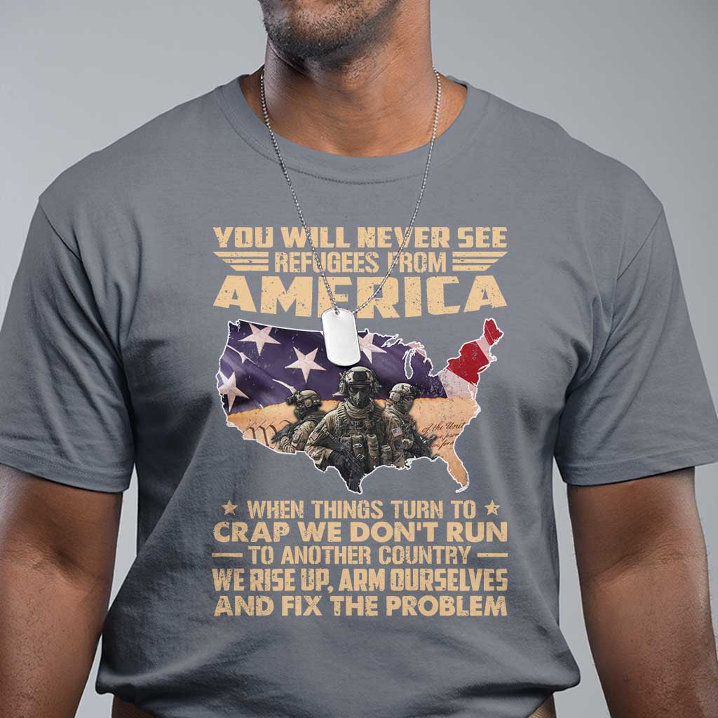 You Will Never See Refugees From America When Things Turn To T Shirt