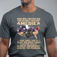 You Will Never See Refugees From America When Things Turn To T Shirt