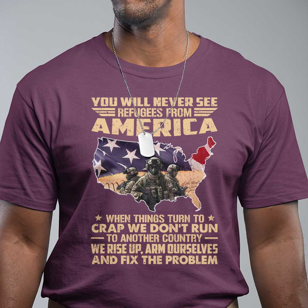 You Will Never See Refugees From America When Things Turn To T Shirt