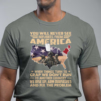 You Will Never See Refugees From America When Things Turn To T Shirt